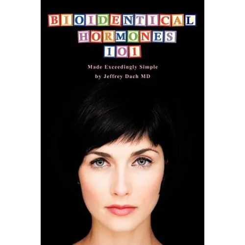 Bioidentical Hormones 101: Bioidentical Hormones, Natural Thyroid, and Natural Medicine - Paperback