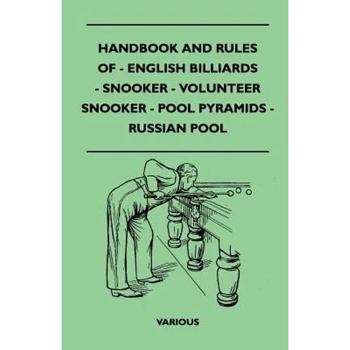 Handbook and Rules of English Billiards, Snooker, Volunteer Snooker, Pool Pyramids and Russian Pool - Paperback