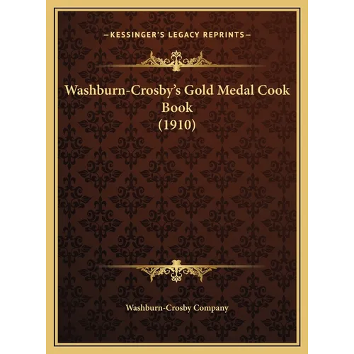 Washburn-Crosby's Gold Medal Cook Book (1910) - Hardcover