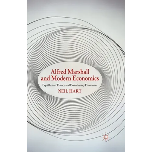 Alfred Marshall and Modern Economics: Equilibrium Theory and Evolutionary Economics - Paperback