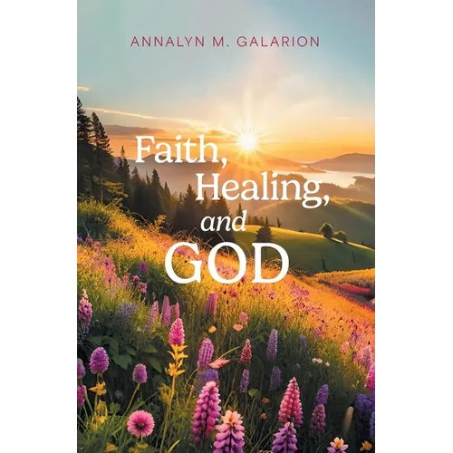 Faith, Healing, and God - Hardcover
