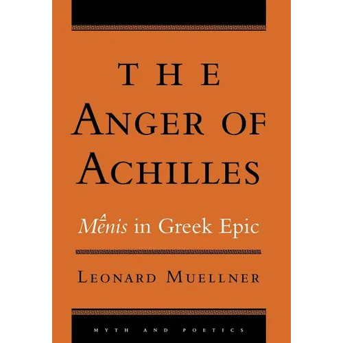 The Anger of Achilles: Mênis in Greek Epic - Hardcover
