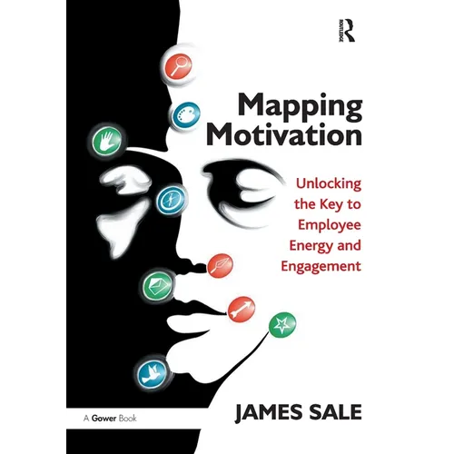 Mapping Motivation: Unlocking the Key to Employee Energy and Engagement - Paperback