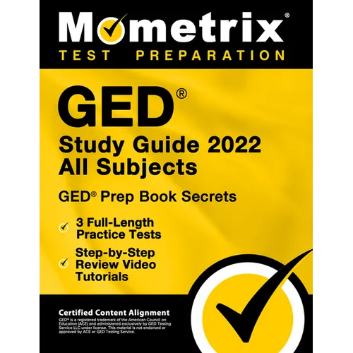 GED Study Guide 2022 All Subjects - GED Prep Book Secrets, 3 Full-Length Practice Tests, Step-by-Step Review Video Tutorials: [Certified Content Align - Paperback