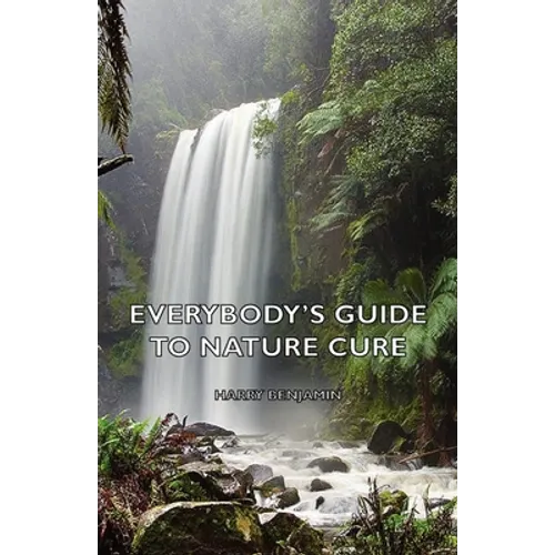 Everybody's Guide to Nature Cure - Hardcover
