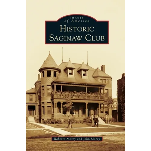 Historic Saginaw Club - Hardcover