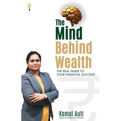 The mind behind wealth the real guide to your financial success - Paperback