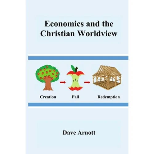 Economics and the Christian Worldview - Paperback