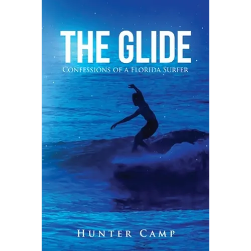 The Glide: Confessions of a Florida Surfer - Paperback