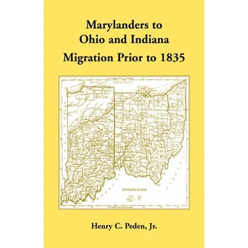 Marylanders to Ohio and Indiana, Migration Prior to 1835 - Paperback