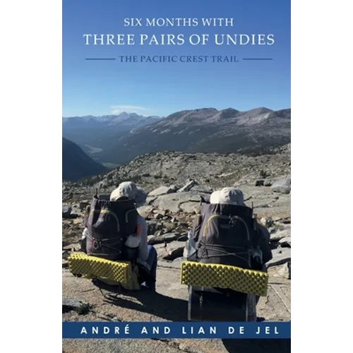 Six Months With Three Pairs Of Undies: The Pacific Crest Trail - Paperback