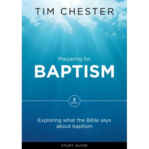 Preparing for Baptism: Exploring What the Bible Says about Baptism - Paperback