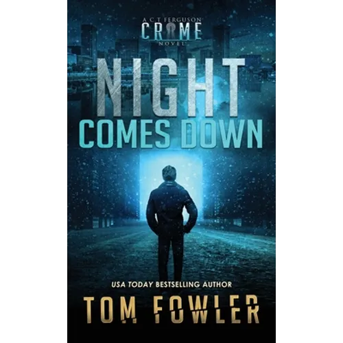 Night Comes Down: A C.T. Ferguson Crime Novel - Hardcover