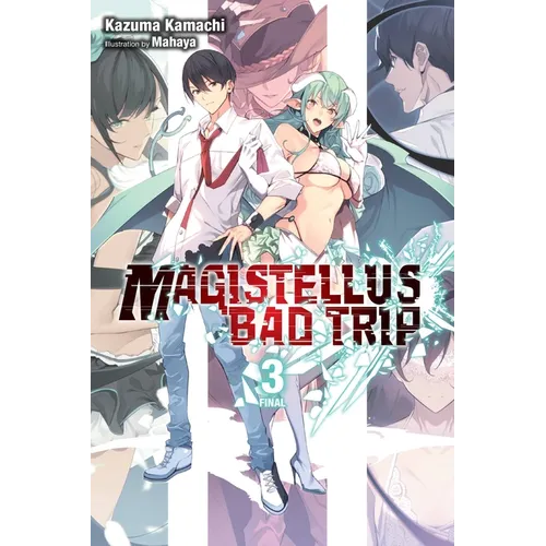Magistellus Bad Trip, Vol. 3 (Light Novel): 3rd Season Volume 3 - Paperback