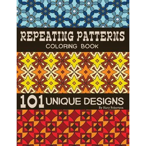 Repeating Patterns Coloring Book: 101 Unique Designs - Paperback