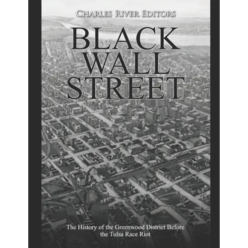 Black Wall Street: The History of the Greenwood District Before the Tulsa Race Riot - Paperback