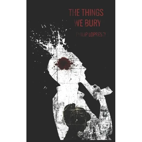The Things We Bury: A Rural Noir - Paperback