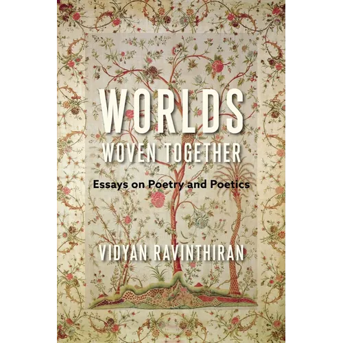 Worlds Woven Together: Essays on Poetry and Poetics - Paperback