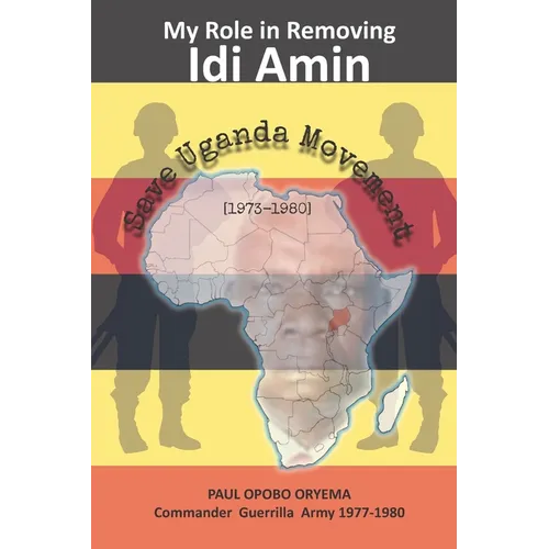 My Role In Removing Idi Amin: Save Uganda Movement - Paperback