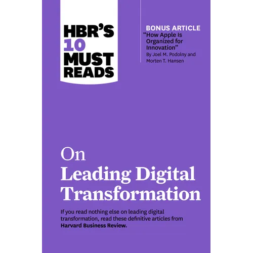 Hbr's 10 Must Reads on Leading Digital Transformation (with Bonus Article "how Apple Is Organized for Innovation" by Joel M. Podolny and Morten T. Han - Hardcover