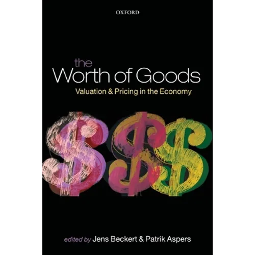 The Worth of Goods: Valuation and Pricing in the Economy - Paperback