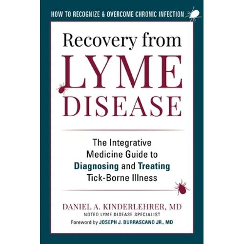Recovery from Lyme Disease: The Integrative Medicine Guide to Diagnosing and Treating Tick-Borne Illness - Paperback
