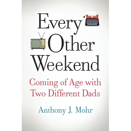 Every Other Weekend: Coming of Age with Two Different Dads - Paperback