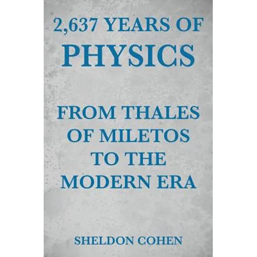 2,637 Years of Physics from Thales of Miletos to the Modern Era - Paperback