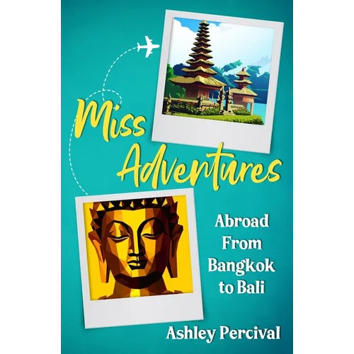 Miss Adventures: Abroad from Bangkok to Bali - Paperback