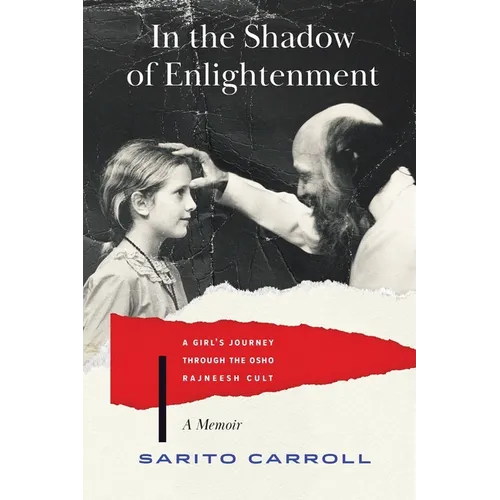In the Shadow of Enlightenment: A Girl's Journey through the Osho Rajneesh Cult - Paperback