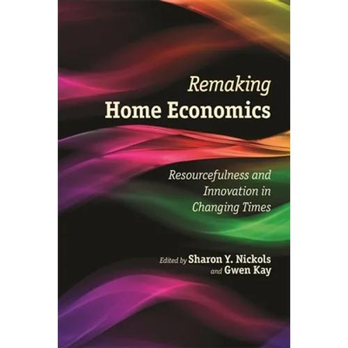 Remaking Home Economics: Resourcefulness and Innovation in Changing Times - Paperback