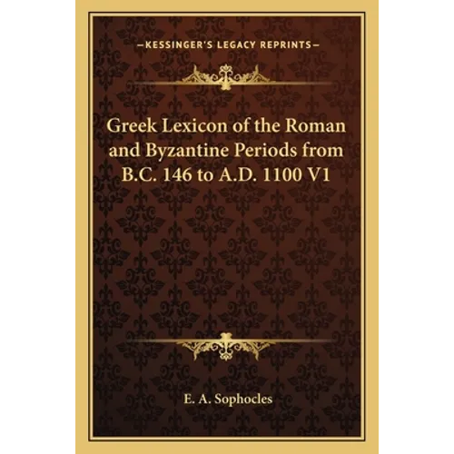 Greek Lexicon of the Roman and Byzantine Periods from B.C. 146 to A.D. 1100 V1 - Paperback