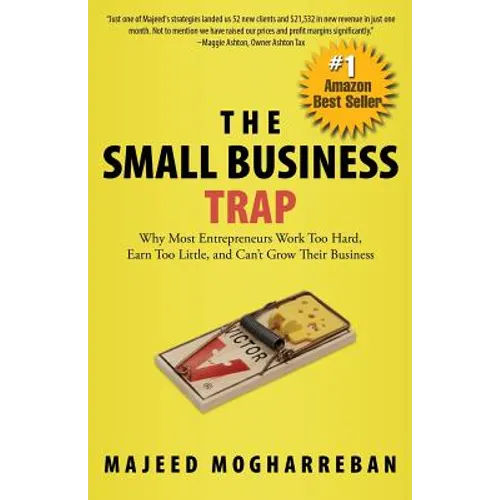The Small Business Trap: Why Most Entrepreneurs Work Too Hard, Earn Too Little, and Can't Grow Their Business - Paperback