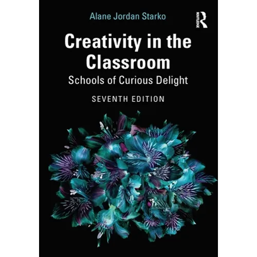 Creativity in the Classroom: Schools of Curious Delight - Paperback
