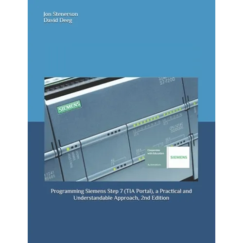 Programming Siemens Step 7 (TIA Portal), a Practical and Understandable Approach, 2nd Edition - Paperback