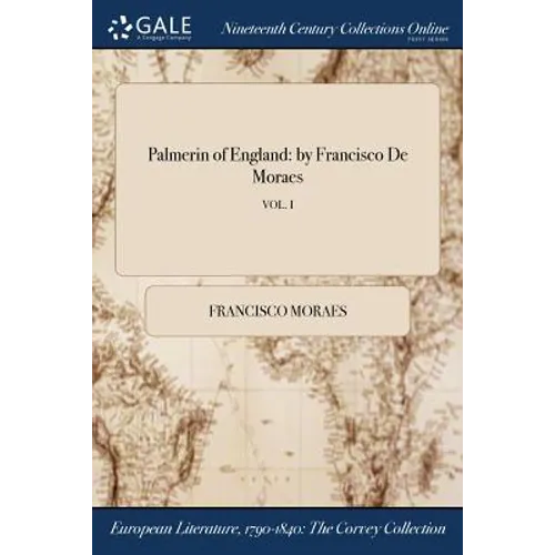 Palmerin of England: by Francisco De Moraes; VOL. I - Paperback