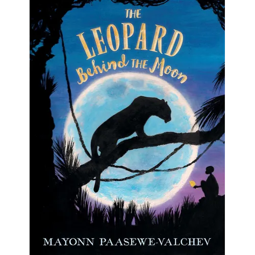 The Leopard Behind the Moon - Hardcover