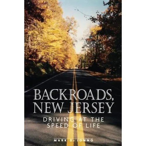 Backroads, New Jersey: Driving at the Speed of Life - Paperback