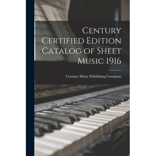 Century Certified Edition Catalog of Sheet Music 1916 - Paperback