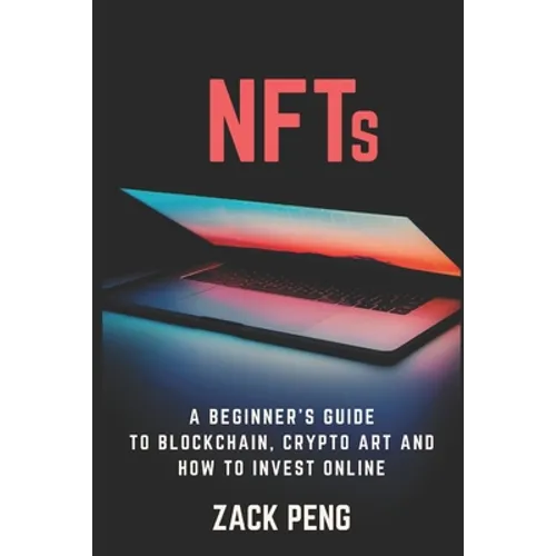 NFTs: A Beginner's Guide to Blockchain, Crypto Art and How to Invest Online - Paperback