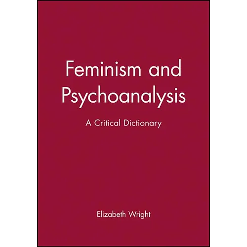 Feminism and Psychoanalysis: A Critical Dictionary - Paperback