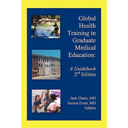 Global Health Training in Graduate Medical Education: A Guidebook, 2nd Edition - Paperback