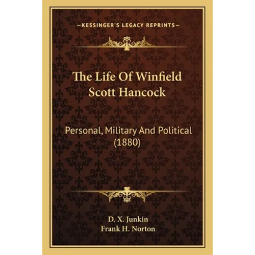 The Life Of Winfield Scott Hancock: Personal, Military And Political (1880) - Paperback