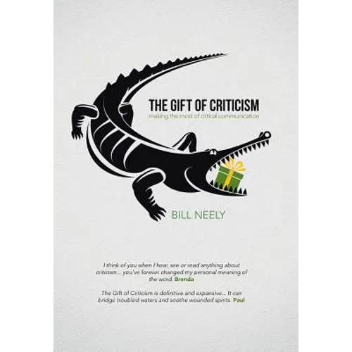 The Gift of Criticism: Making the Most of Critical Communication - Hardcover