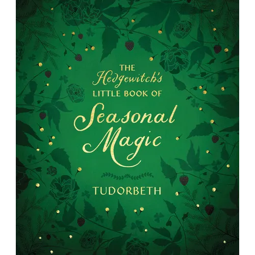 The Hedgewitch's Little Book of Seasonal Magic - Hardcover