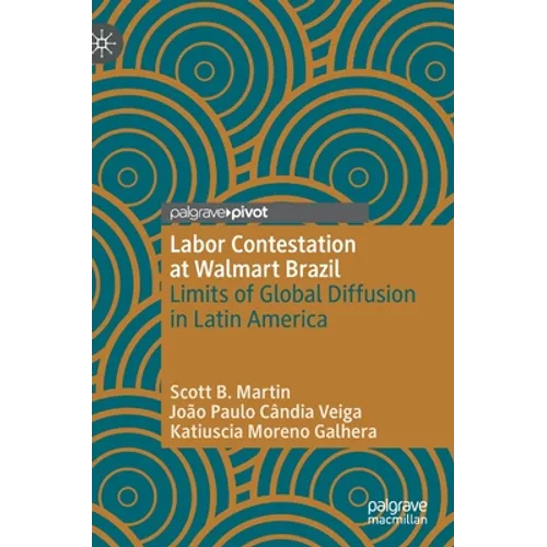 Labor Contestation at Walmart Brazil: Limits of Global Diffusion in Latin America - Hardcover