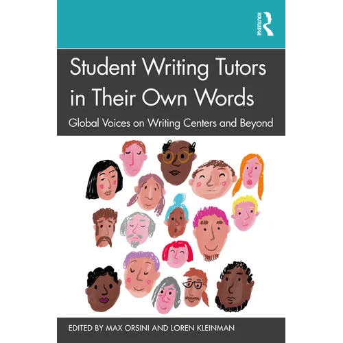 Student Writing Tutors in Their Own Words: Global Voices on Writing Centers and Beyond - Paperback