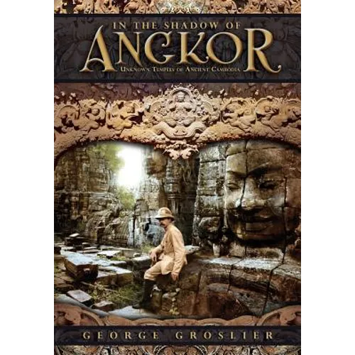 In the Shadow of Angkor - Unknown Temples of Ancient Cambodia - Paperback