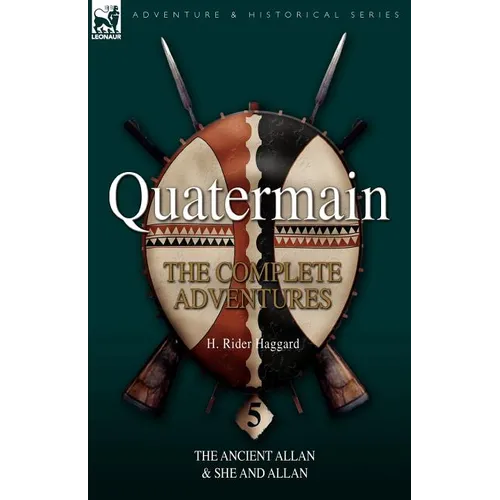 Quatermain: the Complete Adventures 5-The Ancient Allan & She and Allan - Paperback