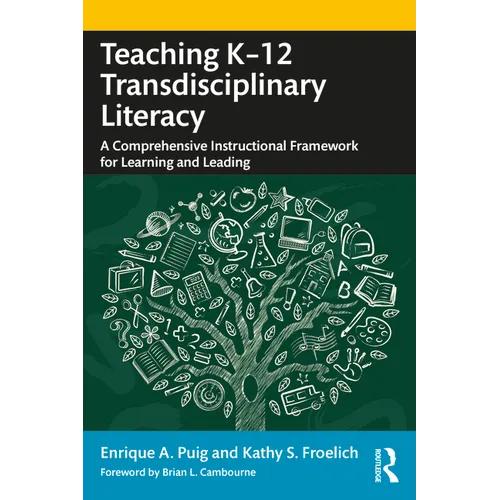 Teaching K-12 Transdisciplinary Literacy: A Comprehensive Instructional Framework for Learning and Leading - Paperback